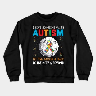 I Love Someone With Autism To The Moon And Back Crewneck Sweatshirt